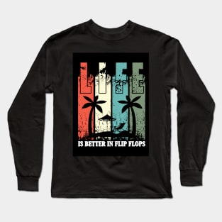 Life Is Better In Flip Flops Long Sleeve T-Shirt